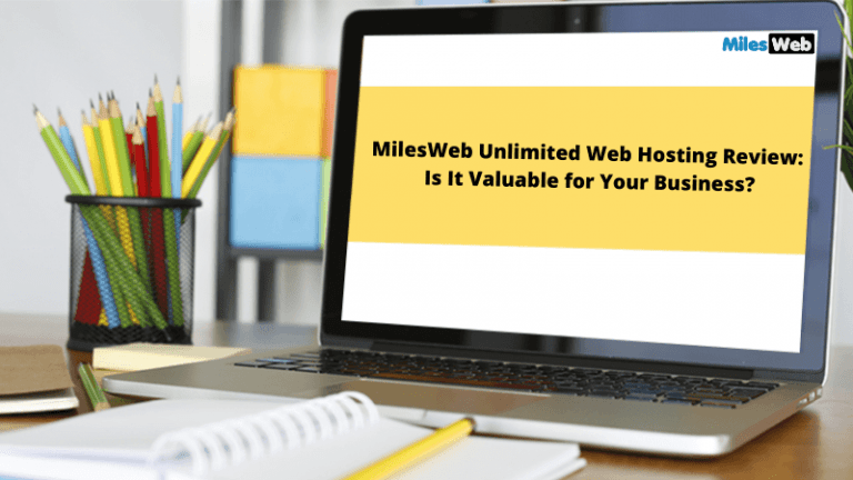 MilesWeb Unlimited Web Hosting Review: Is It Valuable for Your Business?