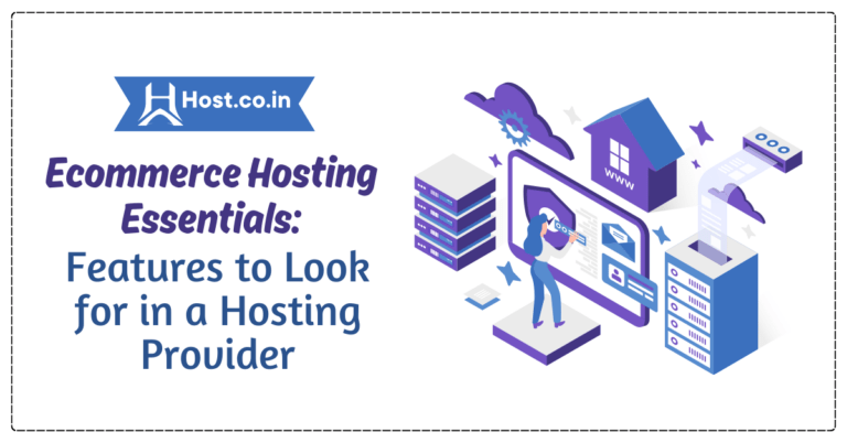 Ecommerce Hosting Essentials: Features to Look for in a Hosting Provider      